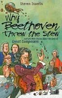 Why Beethoven Threw the Stew (Isserlis Steven)(Paperback)