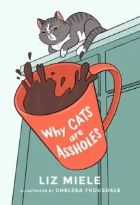Why Cats Are Assholes (Miele Liz)(Paperback)