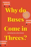 Why Do Buses Come in Threes?: The Hidden Mathematics of Everyday Life (Eastaway Rob)(Pevná vazba)