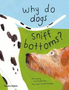 Why do dogs sniff bottoms? - Curious questions about your favourite pet(Pevná vazba)