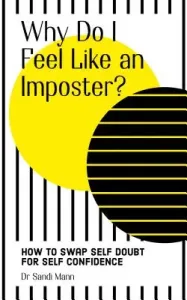Why Do I Feel Like an Imposter?: How to Understand and Cope with Imposter Syndrome (Mann Sandi)(Paperback)