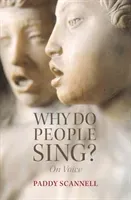 Why Do People Sing?: On Voice (Scannell Paddy)(Paperback)