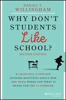 Why Don't Students Like School?: A Cognitive Scientist Answers Questions about How the Mind Works and What It Means for the Classroom (Willingham Daniel T.)(Paperback)