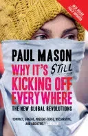 Why It's Still Kicking Off Everywhere: The New Global Revolutions (Mason Paul)(Paperback)