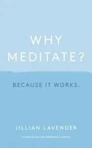 Why Meditate? Because It Works (Lavender Jillian)(Pevná vazba)