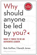 Why Should Anyone Be Led by You?: What It Takes to Be an Authentic Leader (Goffee Rob)(Pevná vazba)