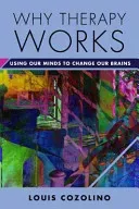 Why Therapy Works: Using Our Minds to Change Our Brains (Cozolino Louis)(Pevná vazba)