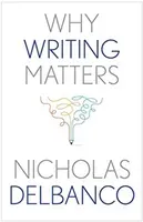 Why Writing Matters (Delbanco Nicholas)(Pevná vazba)