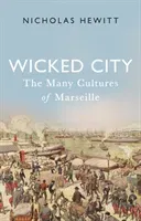 Wicked City: The Many Cultures of Marseille (Hewitt Nicholas)(Pevná vazba)