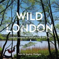 Wild London: Urban Escapes in and Around the City (Hodges Sam)(Paperback)