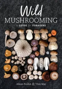 Wild Mushrooming: A Guide for Foragers (Pouliot Alison)(Paperback)