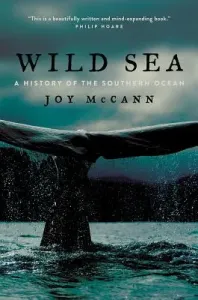 Wild Sea: A History of the Southern Ocean (McCann Joy)(Pevná vazba)