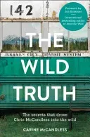 Wild Truth - The Secrets That Drove Chris Mccandless into the Wild (McCandless Carine)(Paperback / softback)