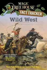 Wild West: A Nonfiction Companion to Magic Tree House #10: Ghost Town at Sundown (Osborne Mary Pope)(Paperback)