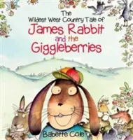 Wild West Country Tale of James Rabbit and the Giggleberries (Cole Babette)(Pevná vazba)