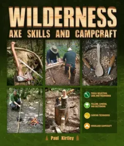 Wilderness Axe Skills and Campcraft (Kirtley Paul)(Pevná vazba)
