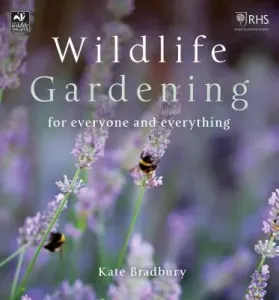 Wildlife Gardening: For Everyone and Everything (Bradbury Kate)(Paperback)