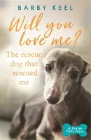 Will You Love Me? The Rescue Dog that Rescued Me (Keel Barby)(Paperback / softback)