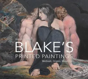 William Blake's Printed Paintings: Methods, Origins, Meanings (Viscomi Joseph)(Pevná vazba)