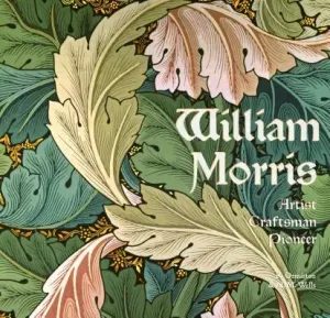 William Morris: Artist Craftsman Pioneer (Ormiston Rosalind)(Pevná vazba)