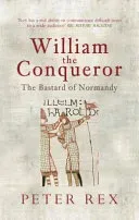 William the Conqueror: The Bastard of Normandy (Rex Peter)(Paperback)