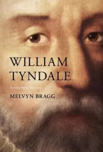 William Tyndale: A Very Brief History (Bragg Melvyn)(Paperback)