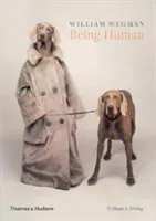 William Wegman: Being Human (Wegman William)(Paperback / softback)