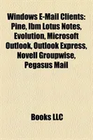 Windows E-mail Clients - Pine, IBM Lotus Notes, Evolution, Microsoft Outlook, Outlook Express, Novell GroupWise, Pegasus Mail(Paperback / softback)