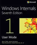 Windows Internals, Part 1: System Architecture, Processes, Threads, Memory Management, and More (Yosifovich Pavel)(Paperback)