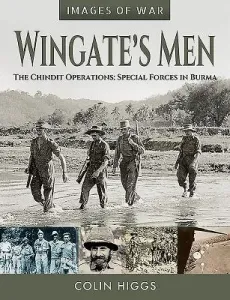 Wingate's Men: The Chindit Operations: Special Forces in Burma (Higgs Colin)(Paperback)