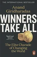 Winners Take All - The Elite Charade of Changing the World (Giridharadas Anand)(Paperback / softback)