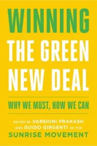 Winning the Green New Deal: Why We Must, How We Can (Prakash Varshini)(Paperback)