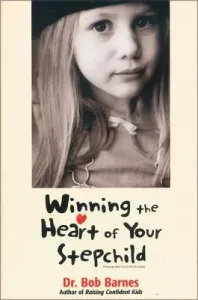 Winning the Heart of Your Stepchild (Barnes Robert G.)(Paperback)