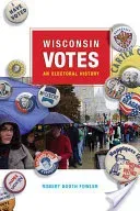 Wisconsin Votes: An Electoral History (Fowler Robert Booth)(Paperback)