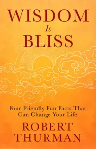 Wisdom Is Bliss: Four Friendly Fun Facts That Can Change Your Life (Thurman Robert)(Pevná vazba)