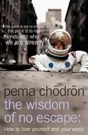 Wisdom of No Escape - How to Love Yourself and Your World (Choedroen Pema)(Paperback / softback)