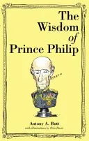 Wisdom of Prince Philip (Butt Antony A Sir)(Pevná vazba)