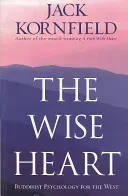 Wise Heart - Buddhist Psychology for the West (Kornfield Jack)(Paperback / softback)