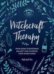 Witchcraft Therapy: Your Guide to Banishing Bullsh*t and Invoking Your Inner Power (Em Mandi)(Pevná vazba)