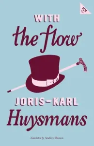 With the Flow (Huysmans Joris Karl)(Paperback)