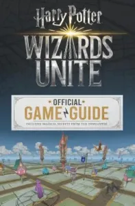 Wizards Unite: Official Game Guide (Harry Potter) (Stratton Stephen)(Paperback)