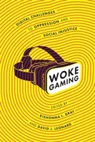 Woke Gaming: Digital Challenges to Oppression and Social Injustice (Gray Kishonna L.)(Paperback)