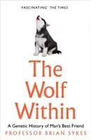 Wolf Within - The Astonishing Evolution of Man's Best Friend (Sykes Professor Bryan)(Paperback / softback)