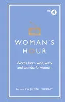 Woman's Hour: Words from Wise, Witty and Wonderful Women (Maloney Alison)(Pevná vazba)