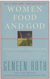 Women Food and God: An Unexpected Path to Almost Everything (Roth Geneen)(Paperback)
