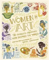 Women in Art - 50 Fearless Creatives Who Inspired the World (Ignotofsky Rachel)(Pevná vazba)