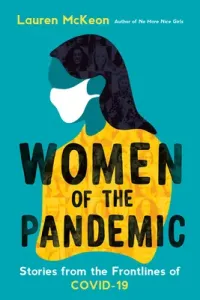 Women of the Pandemic: Stories from the Frontlines of Covid-19 (McKeon Lauren)(Paperback)