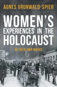 Women's Experiences in the Holocaust: In Their Own Words (Grunwald-Spier Agnes)(Paperback)