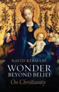 Wonder Beyond Belief: On Christianity (Kermani Navid)(Paperback)