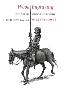 Wood Engraving: The Art of Wood Engraving and Relief Engraving (Moser Barry)(Paperback)